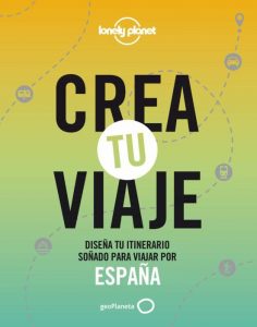 La editorial publica una guía que te ayudará a diseñar tu itinerario soñado para viajar por España, gracias a cientos de ideas.